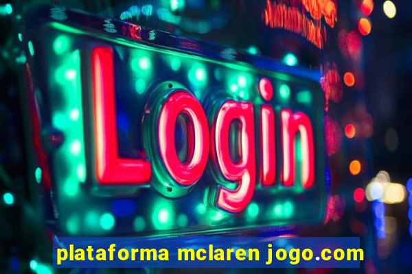 plataforma mclaren jogo.com