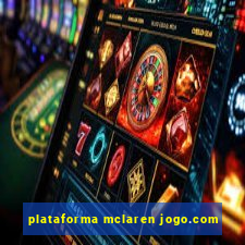 plataforma mclaren jogo.com