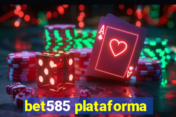 bet585 plataforma