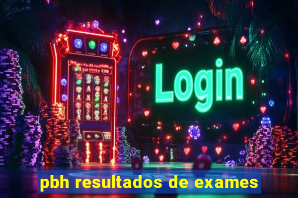 pbh resultados de exames