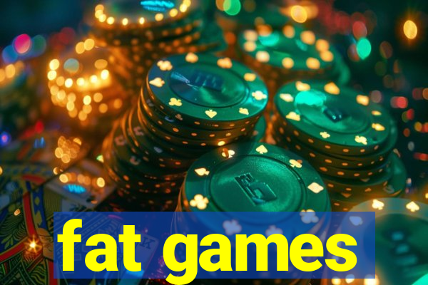 fat games