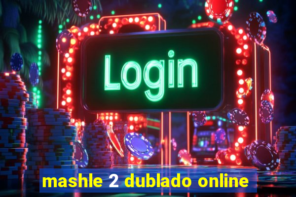 mashle 2 dublado online