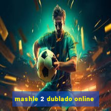 mashle 2 dublado online