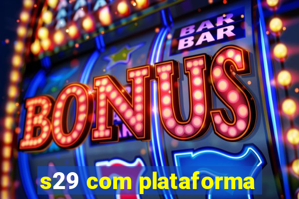 s29 com plataforma