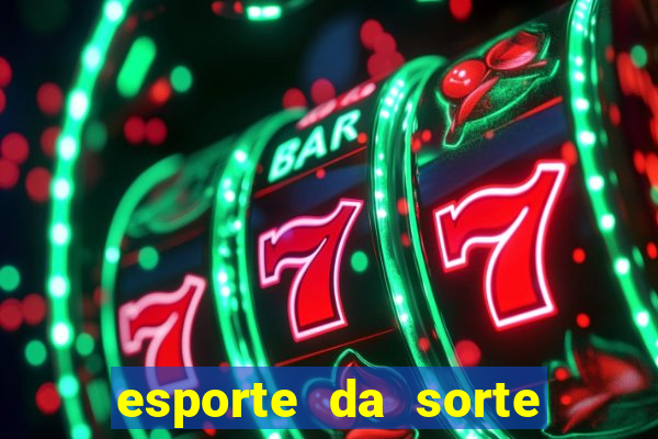 esporte da sorte deposito minimo