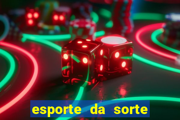 esporte da sorte deposito minimo