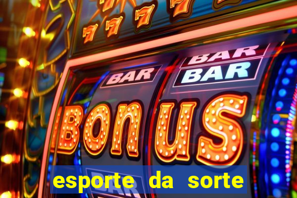 esporte da sorte deposito minimo