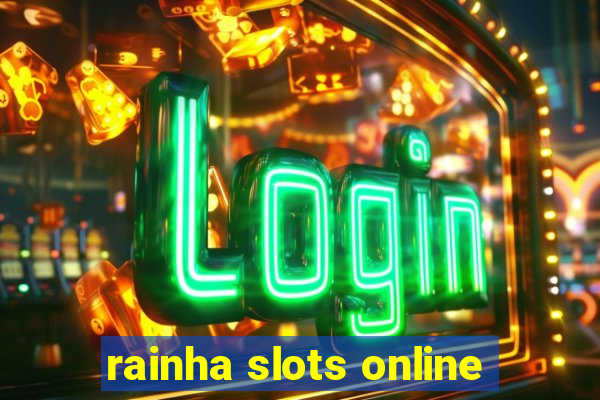 rainha slots online