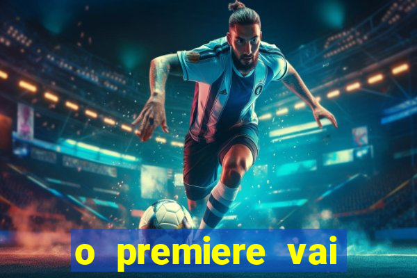 o premiere vai transmitir o jogo do flamengo hoje