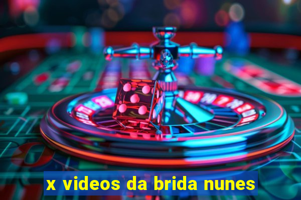 x videos da brida nunes