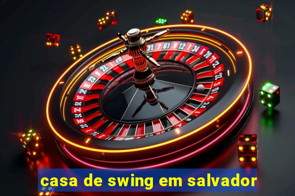 casa de swing em salvador