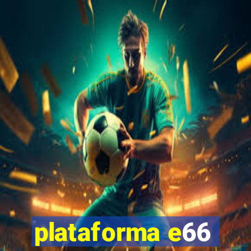 plataforma e66