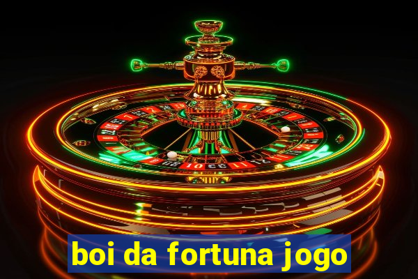 boi da fortuna jogo