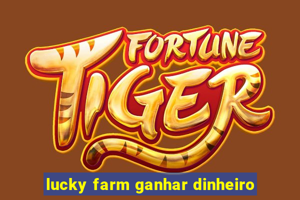 lucky farm ganhar dinheiro