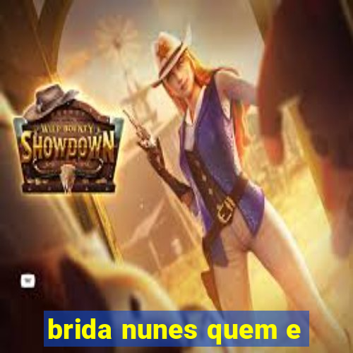 brida nunes quem e