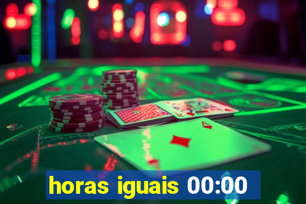 horas iguais 00:00