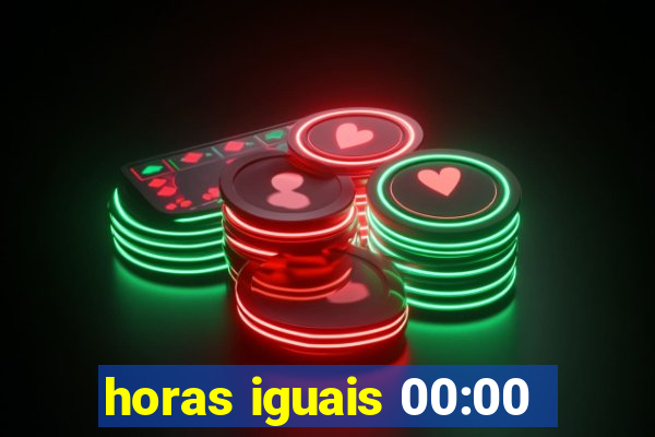 horas iguais 00:00