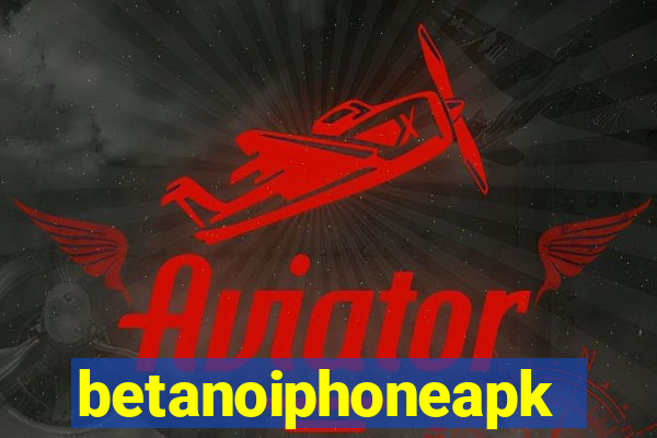 betanoiphoneapk