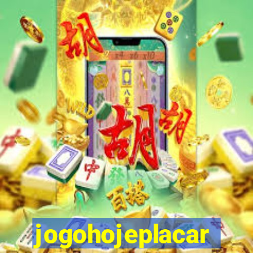 jogohojeplacar