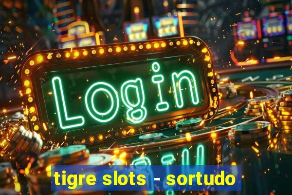 tigre slots - sortudo