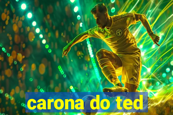 carona do ted