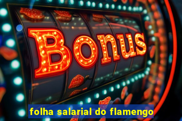 folha salarial do flamengo