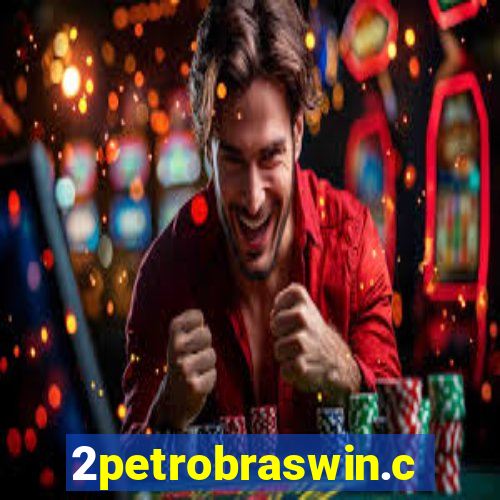 2petrobraswin.com