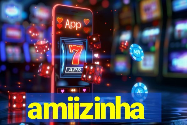 amiizinha