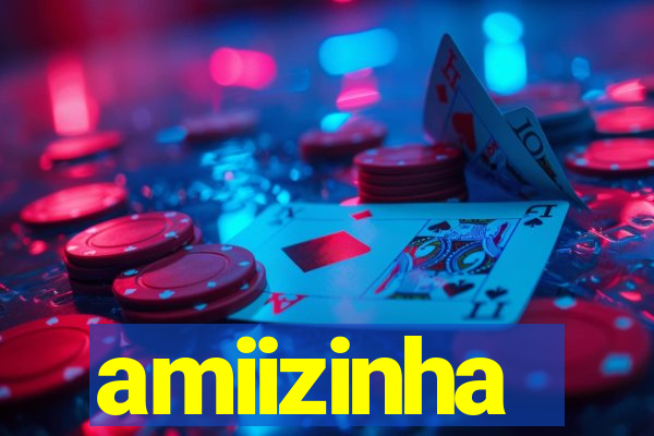 amiizinha