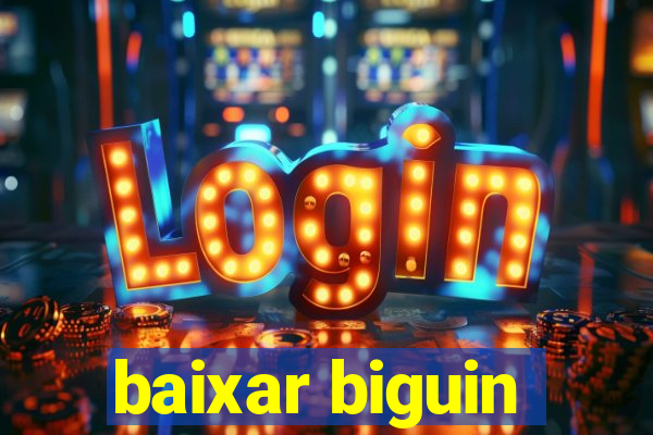 baixar biguin