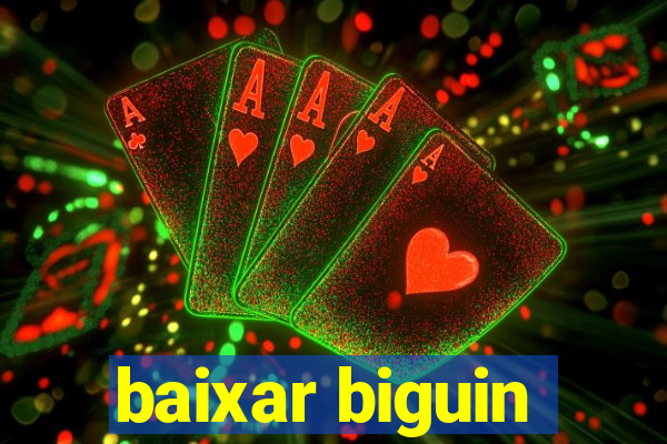 baixar biguin