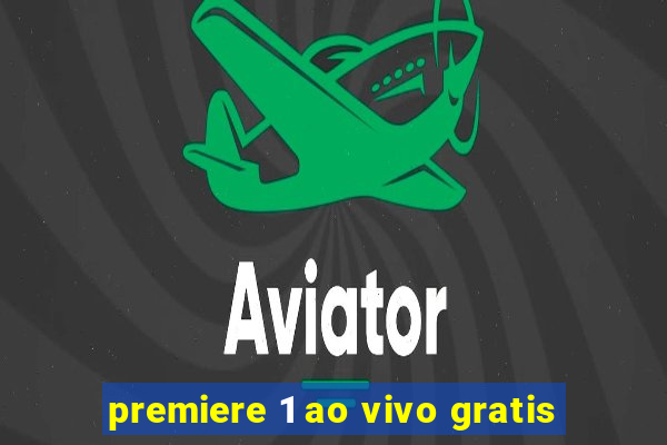 premiere 1 ao vivo gratis