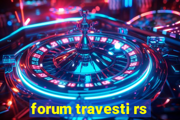 forum travesti rs