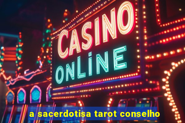 a sacerdotisa tarot conselho