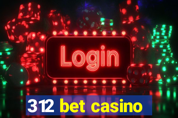 312 bet casino