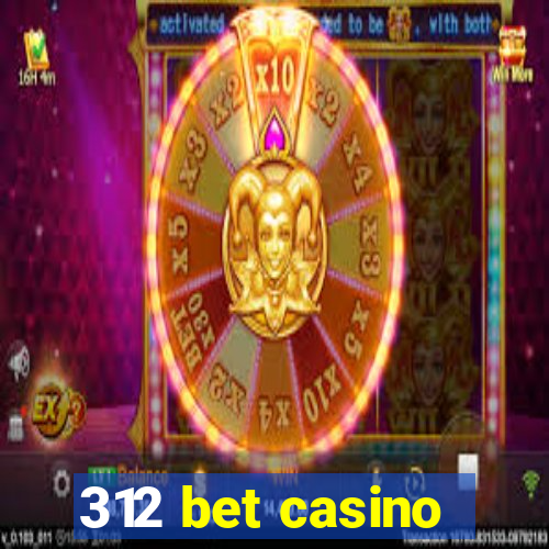 312 bet casino