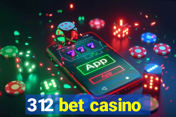 312 bet casino