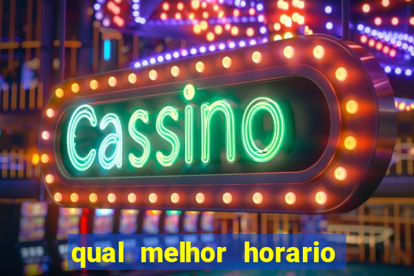 qual melhor horario para jogar fortune dragon