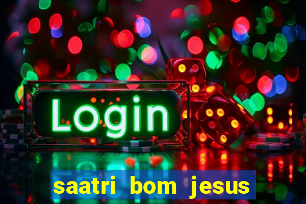 saatri bom jesus da lapa