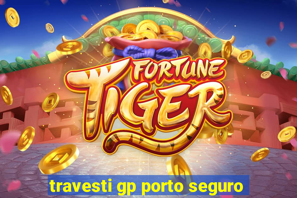 travesti gp porto seguro