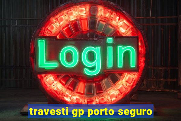 travesti gp porto seguro