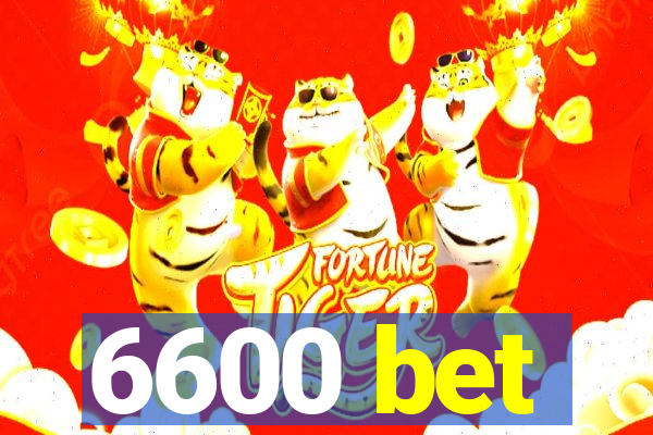 6600 bet