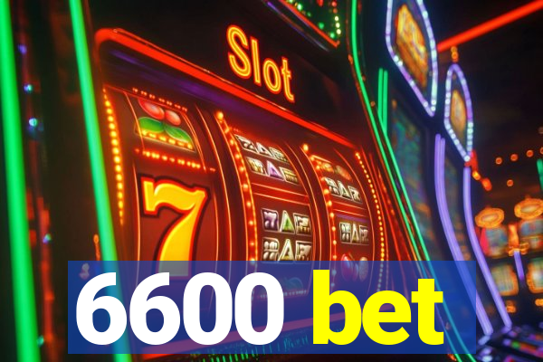 6600 bet