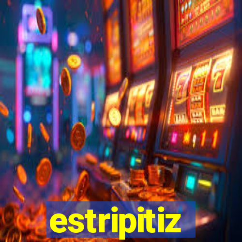 estripitiz