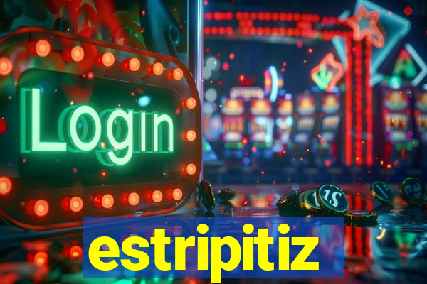 estripitiz