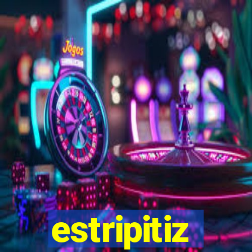 estripitiz