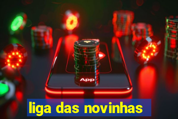 liga das novinhas