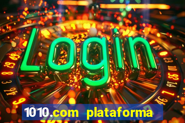 1010.com plataforma de jogos