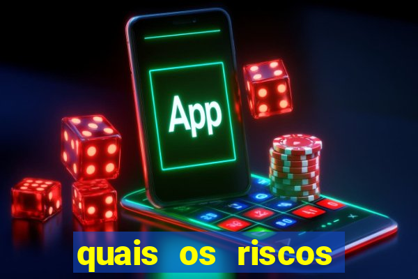 quais os riscos dos jogos de aposta