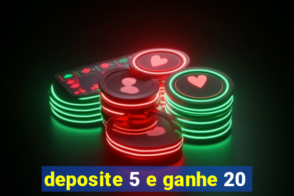 deposite 5 e ganhe 20